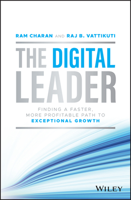 Image for The Digital Leader: Finding a Faster, More Profitable Path to Exceptional Growth The Digital Leader: Finding a Faster, More Profitable Path to Exceptional Growth