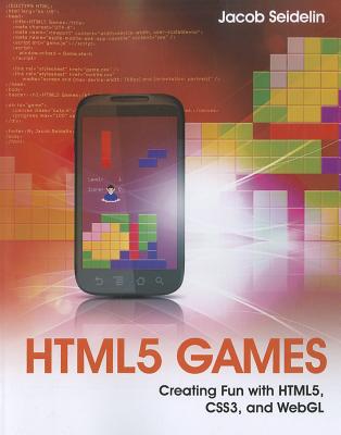 HTML5 Games: Creating Fun with HTML5, CSS3, and WebGL