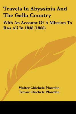 Travels In Abyssinia And The Galla Country: With An Account Of A Mission To Ras Ali In 1848 (1868)