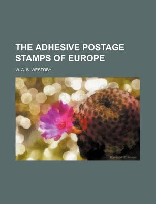 The Adhesive Postage Stamps of Europe