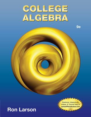 College Algebra, 9th Edition, Student Textbook, c. 2012