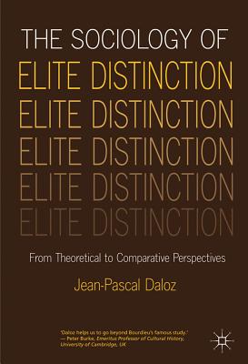 The Sociology of Elite Distinction: From Theoretical to Comparative Perspectives