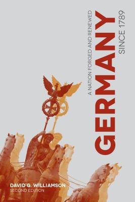 Germany since 1789: A Nation Forged and Renewed