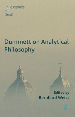 Dummett on Analytical Philosophy (Philosophers in Depth) [Hardcover] Weiss, B.