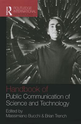 Handbook of Public Communication of Science and Technology (Routledge International Handbooks)