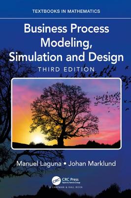 Business Process Modeling, Simulation and Design (Textbooks in Mathematics)