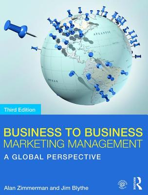 Business to Business Marketing Management: A Global Perspective