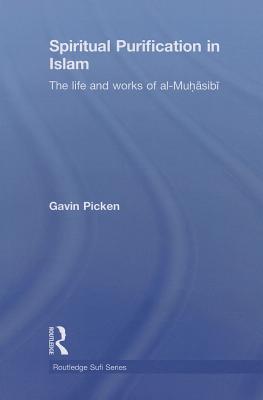 Spiritual Purification in Islam: The Life and Works of al-Muhasibi (Routledge Sufi) Image for Spiritual Purification in Islam: The Life and Works of al-Muhasibi (Routledge Sufi)