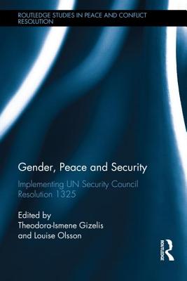 Gender, Peace and Security: Implementing UN Security Council Resolution 1325 (Routledge Studies in Peace and Conflict Resolution)