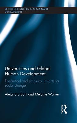 Universities and Global Human Development: Theoretical and empirical insights for social change (Routledge Studies in Sustainable Development)