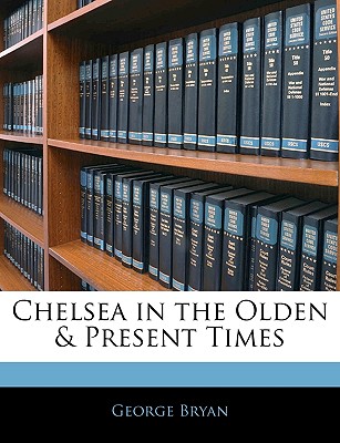 Chelsea in the Olden & Present Times