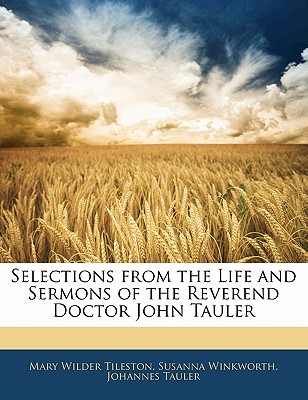 Selections from the Life and Sermons of the Reverend Doctor John Tauler