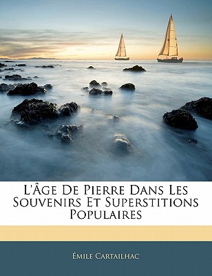 L' ge De Pierre Dans Les Souvenirs Et Superstitions Populaires (French Edition)