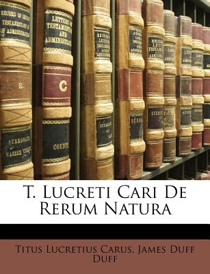 T. Lucreti Cari De Rerum Natura (Latin Edition)