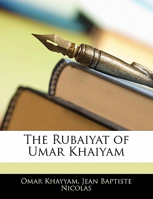 The Rubaiyat of Umar Khaiyam