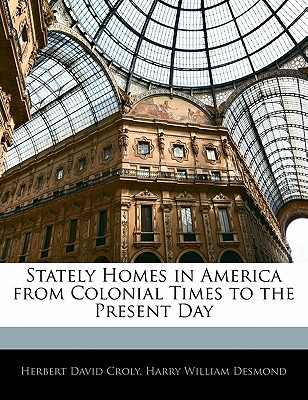 Stately Homes in America from Colonial Times to the Present Day
