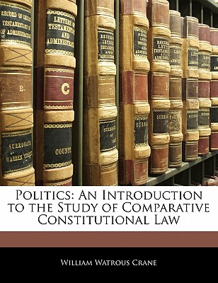 Politics: An Introduction to the Study of Comparative Constitutional Law