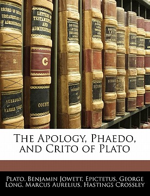 The Apology, Phaedo, and Crito of Plato