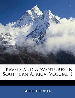 Travels and Adventures in Southern Africa, Volume 1