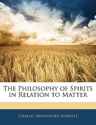 The Philosophy of Spirits in Relation to Matter