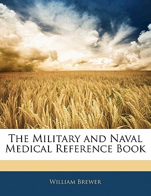 The Military and Naval Medical Reference Book