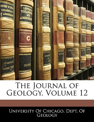 The Journal of Geology, Volume 12