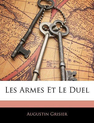 Les Armes Et Le Duel (French Edition)