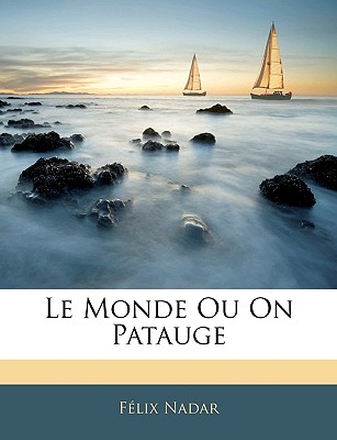 Le Monde Ou On Patauge (French Edition)