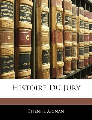 Histoire Du Jury (French Edition)