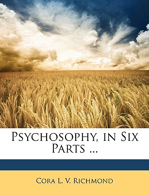 Psychosophy, in Six Parts .