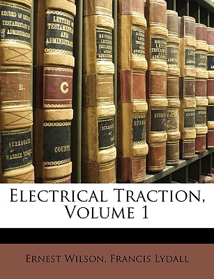 Electrical Traction, Volume 1