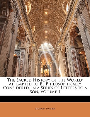 The Sacred History of the World: Attempted to Be Philosophically Considered, in a Series of Letters to a Son, Volume 1
