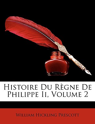 Histoire Du Rgne De Philippe Ii, Volume 2