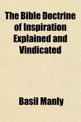 The Bible Doctrine of Inspiration Explained and Vindicated