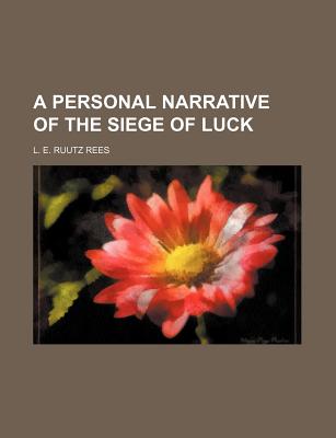 A Personal Narrative of the Siege of Luck