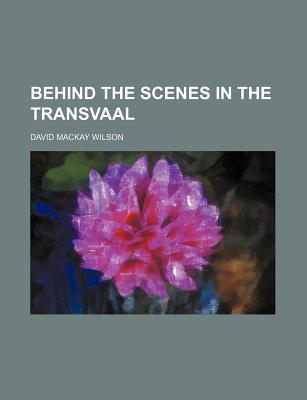 Behind the Scenes in the Transvaal