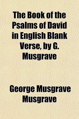 The Book of the Psalms of David in English Blank Verse, by G. Musgrave