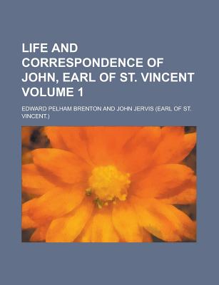 Life and Correspondence of John, Earl of St. Vincent (Volume 1)