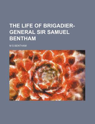 The Life of Brigadier-General Sir Samuel Bentham