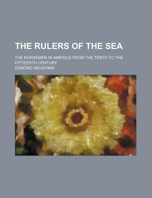The rulers of the sea; The Norsemen in America from the tenth to the fifteenth century