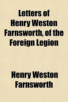Letters of Henry Weston Farnsworth, of the Foreign Legion