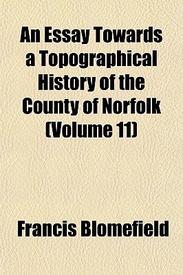 An Essay Towards a Topographical History of the County of Norfolk (Volume 11)