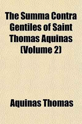The Summa Contra Gentiles of Saint Thomas Aquinas (Volume 2)