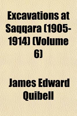 Excavations at Saqqara (1905-1914) (Volume 6)