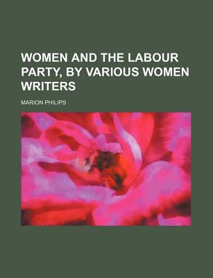 Women and the Labour Party, by Various Women Writers