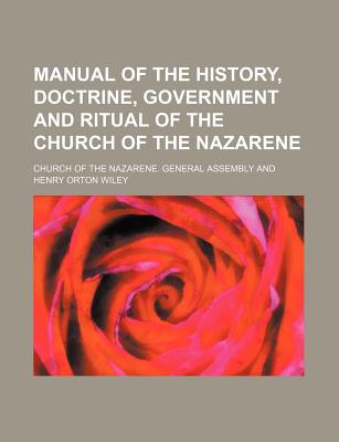 Manual of the History, Doctrine, Government and Ritual of the Church of the Nazarene