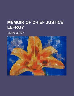 Memoir of Chief Justice Lefroy