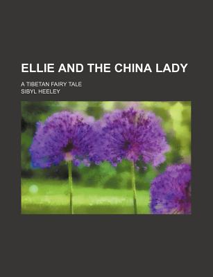 Ellie and the China Lady; A Tibetan Fairy Tale