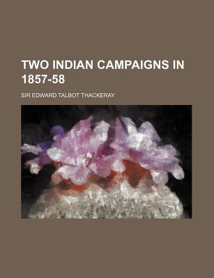 Two Indian Campaigns in 1857-58