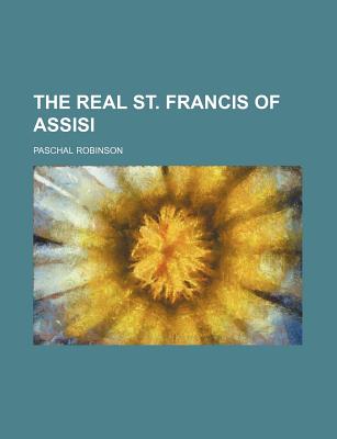 The real St. Francis of Assisi